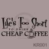 Life Is Too Short To Drink Cheap Coffee vinyl decal